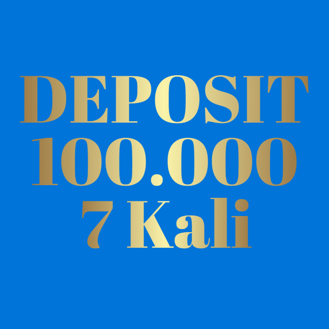 DEPOSIT 100K 7 KALI